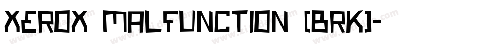 Xerox Malfunction (BRK)字体转换